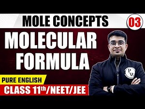 MOLE CONCEPT 03 | Molecular Formula | Chemistry | Pure English | Class 11th/NEET/JEE