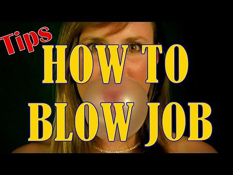 HOW TO GIVE THE BEST BLOW JOBS | TIPS HOW TO BLOW JOB