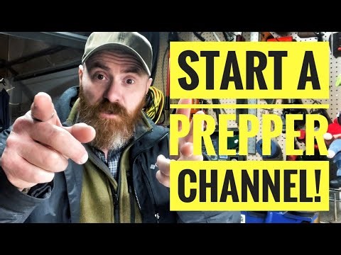 How to Start a Prepper Channel on YouTube - Top 5 Excuses Debunked!