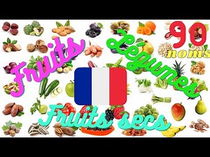 Apprendre 90 noms des fruits, des légumes et des fruits secs en français.