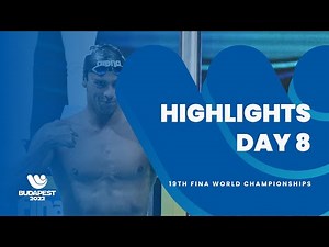 HIGHLIGHTS DAY 8 | 19th FINA World Championships Budapest 2022