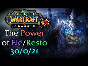 The Power of Ele/Resto Shaman in WoW Classic (30/0/21)