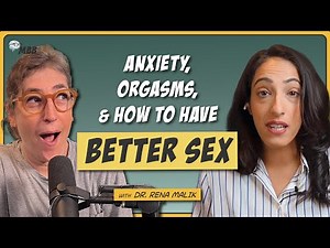 Sex Expert: How to Have Better Sex & More Orgasms, with Dr. Rena Malik