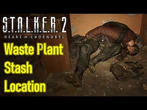 Stalker 2 waste processing plant stalkers stash location guide