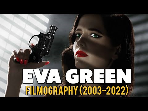 Eva Green : Filmography (2003-2022)