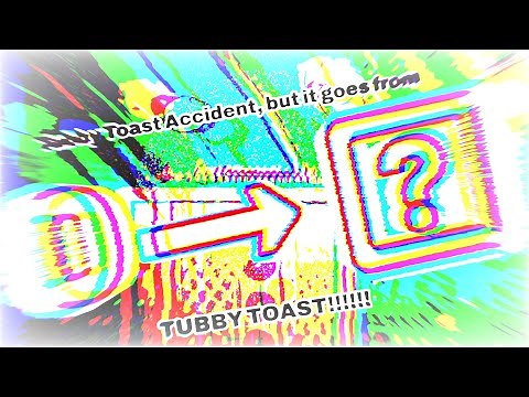 Tubby Toast Accident, but it goes to Ǹ̷̘̿E̵̻͂V̶̻̱̇E̶͙͚͒̋R̴̰͝ TUBBY TOAST!!!!!! (TOO MUCH?!?!)
