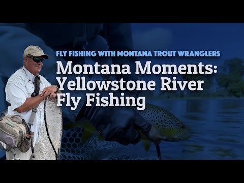 Montana Moments: Yellowstone River Fly Fishing