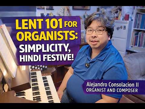 LENT 101 for ORGANIST: Simplicity, Hindi Festive! | Philippine Catholic Church Organist Tutorial #1
