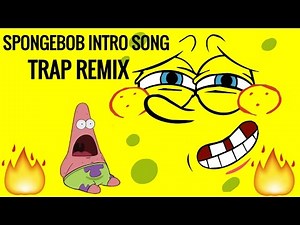 Spongebob Squarepants Intro Song (Trap Remix)
