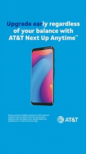 Say hello to your new phone. Learn how you can upgrade early with AT&T Next Up Anytime℠. | AT&T | Facebook