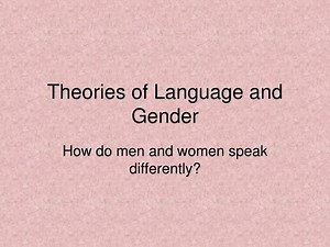 Theories of Language and Gender - SlideServe