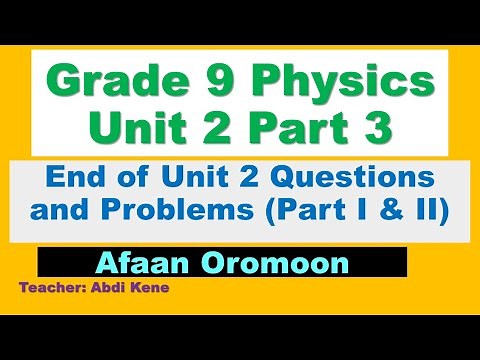 Grade 9 Physics Unit 2 Part 3 End of Unit 2 Question and Problems Part I and II |Afaan Oromoon|