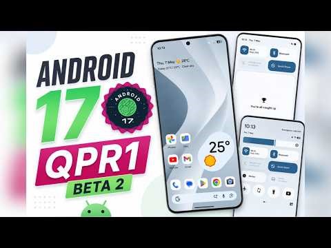 🚀 Android 17 QPR1 Beta 2 is Here! - Everything You Need to Know ⭐️