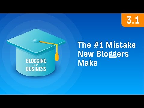 The #1 Mistake New Bloggers Make [3.1]