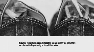 How To Stretch Shoes Wider