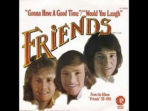 Friends – “Gonna Have A Good Time” (MGM) 1973