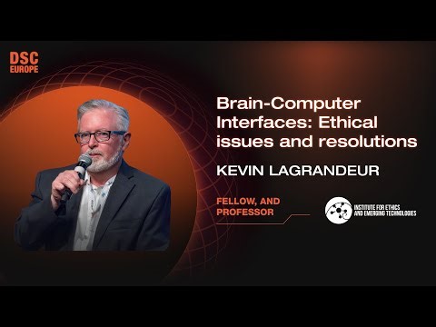 Brain-Computer Interfaces: Ethical issues and resolutions | Kevin LaGrandeur | DSC Europe 23