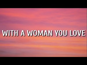 Justin Moore - With A Woman You Love (Lyrics)