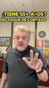 ¿Tiene 55+ y Va a Comprar Casa? NO Pague de Contado