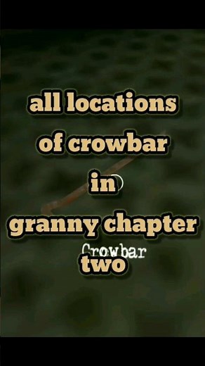 "all LOCATIONS of crowbar: granny chapter two"#shorts#youtubesearch