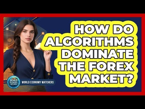 How Do Algorithms Dominate The Forex Market? - World Economy Watchers