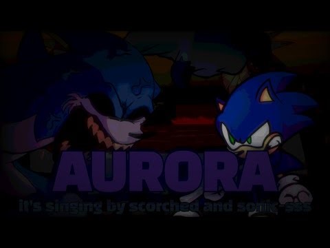 (Friday Night Funkin Cover)-AURORA (it's singing by Scorched and sonic-sss) (FNF Cover)