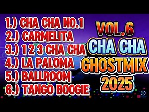 Cha Cha Ghostmix Vol.6 🔥 Nonstop Ballroom Cha Cha Party Hits 2025 | Best Cha Cha Remix