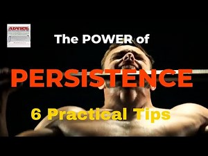 The Power of PERSISTENCE - 6 Practical Tips - How to Be Persistent 🙂