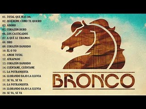 Las Mejores Canciones De Bronco – Un Viaje Musical Inolvidable Con Sus Grandes Éxitos #2