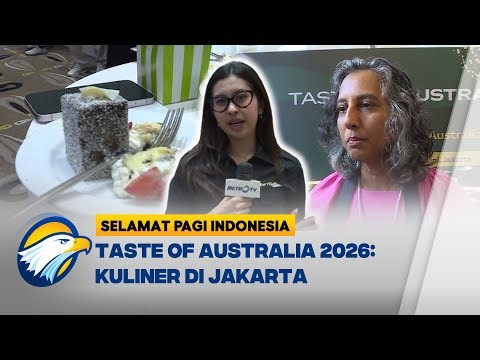 Taste of Australia 2026 : Festival Pererat Hubungan Indonesia-Australia - [Selamat Pagi Indonesia]
