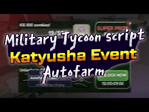 Military Tycoon script – (Katyusha Event autofarm)