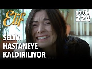 Selim is Taken to the Hospital | Elif Episode 224