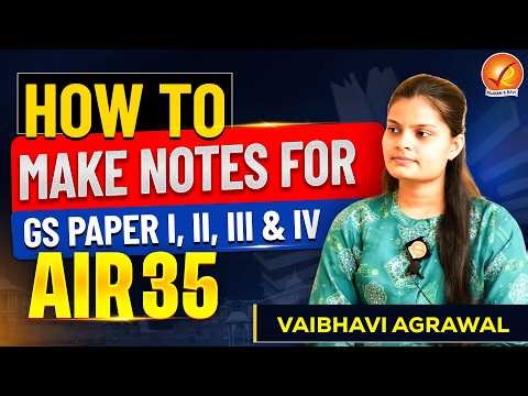 UPSC AIR 35 Vaibhavi Agrawal Shares Complete Notes Making Strategy (GS1–GS4) | Vajiram and Ravi