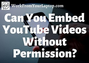 Can You Embed YouTube Videos Without Permission?