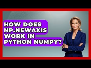 How Does Np.newaxis Work In Python NumPy? - Python Code School