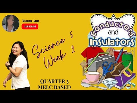 CONDUCTORS AND INSULATORS | SCIENCE 5 WEEK 2 QUARTER 3 | MELC BASED