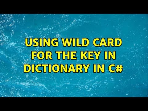 Using wild card for the key in dictionary in C# (2 Solutions!!)