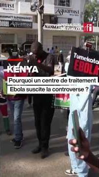 Kenya : pourquoi un centre de traitement Ebola suscite la controverse ? • RFI