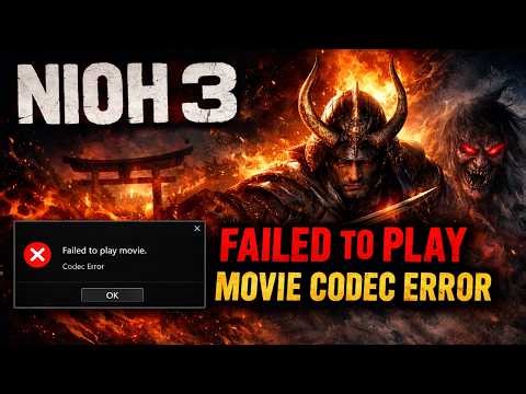 Nioh 3 Failed to Play Movie Codec Error Fix (VP9 Codec Missing) | Windows 11 / 10 Solution