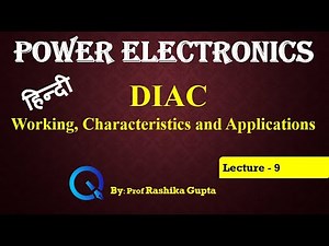 Lecture 9 DIAC Its Working, Characteristics, Construction Operation and Application (Hindi)