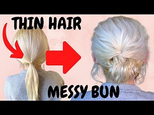 If you have THIN HAIR try this - Easy messy bun hairstyle for fine hair