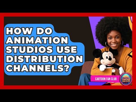 How Do Animation Studios Use Distribution Channels? - Cartoon Fan Club