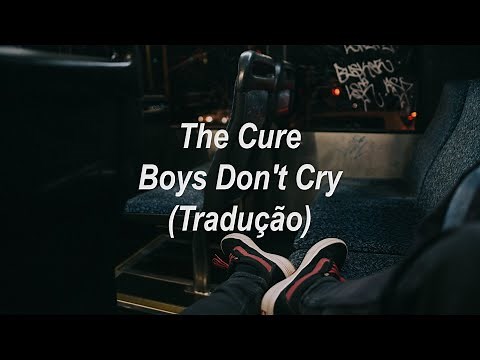The Cure - Boys Don't Cry (Tradução/Legendado)