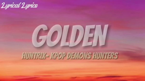 HUNTRIX - GOLDEN (Lyrics Video) | KPOP Demon Hunters