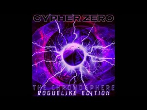 Cypher Zero - The Chronosphere (Remix) Roguelike Edition