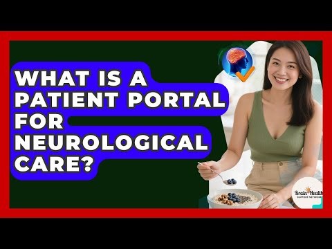 What Is A Patient Portal For Neurological Care? - Brain Health Support Network