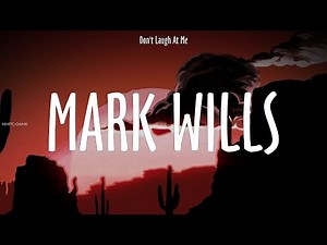 Don't Laugh At Me ~ Mark Wills # lyrics