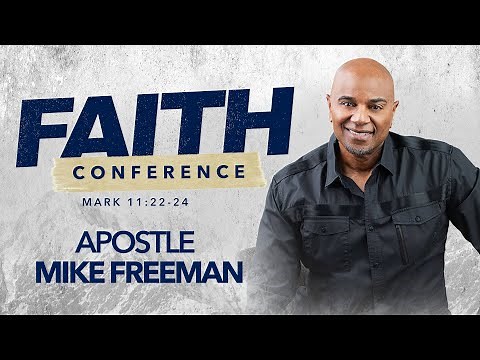 Faith Conference 2023 - Apostle Mike Freeman | March 31, 2023