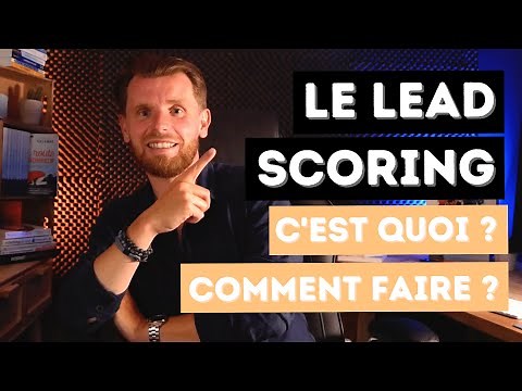 LEAD SCORING : C'est quoi ? Pourquoi et Comment Faire ?
