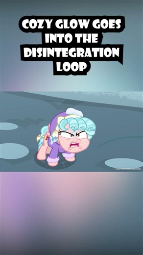 Cozy Glow Goes Into The Disintegration Loop